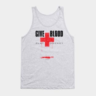 Give Blood Play Hockey - funny hockey player Tank Top